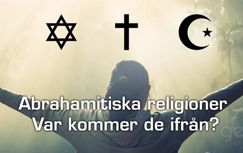 Abrahamitiska religioner. Var kommer de ifrån?